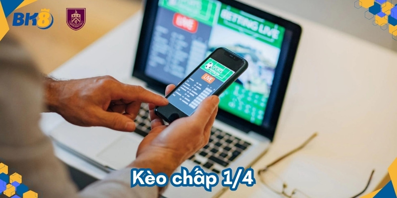 Kèo chấp 1/4 là gì? Hướng dẫn cách đọc kèo chấp 0.25 chuẩn