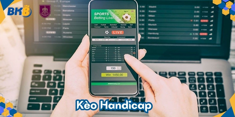 Kèo Handicap là gì? Vào đây để biết cách đọc kèo chấp đúng