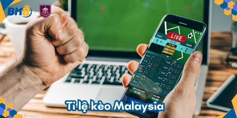 Tỉ lệ kèo Malaysia là gì? Cách đọc odd Malaysia chuẩn xác