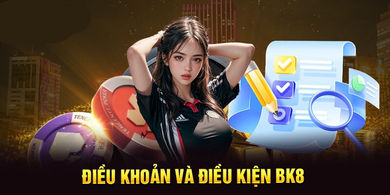 Chi tiết quy định điều khoản điều kiện tại BK8 mới nhất 2024